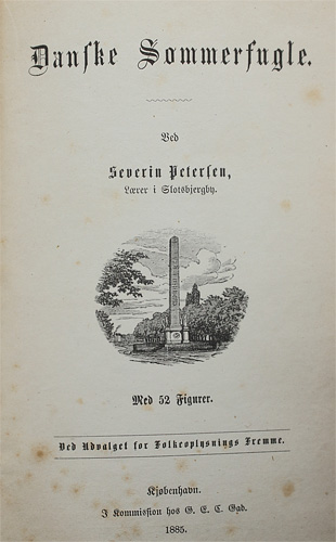 "Danske Sommerfugle" Ved Severin Petersen, Lrer i Slotsbjergby. Udgivet i 1885.